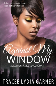 Paperback Against My Window: (Book 3: Jameson Family Series) Book