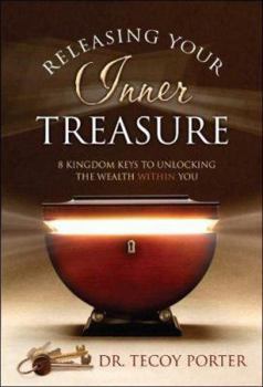 Hardcover Releasing Your Inner Treasure: 8 Kingdom Keys to Unlocking the Wealth Within You Book