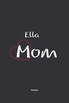 Paperback Ella Mom Notebook: NoteBook / Journla Gift, 120 Pages, 6x9, Soft Cover, Matte Finish Book