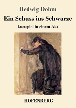 Paperback Ein Schuss ins Schwarze: Lustspiel in einem Akt [German] Book