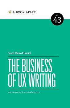 The Business of UX Writing - Book #43 of the A Book Apart