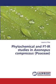 Paperback Phytochemical and FT-IR studies in Axonopus compressus (Poaceae) Book