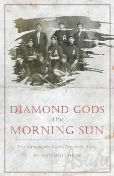 Paperback Diamond Gods Of the Morning Sun: The Vancouver Asahi Baseball Story Book