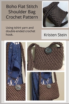 Paperback Boho Flat Stitch Shoulder Bag Crochet Pattern: Using tshirt yarn and double-ended crochet hook Book