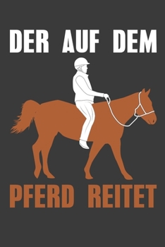 Der auf dem Pferd reitet: Jahres-Kalender für das Jahr 2020 Terminplaner für Pferde Reiter Organizer (German Edition)