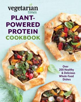 Hardcover Vegetarian Times Plant-Powered Protein Cookbook: Over 200 Healthy & Delicious Whole-Food Dishes Book