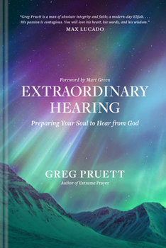 Hardcover Extraordinary Hearing: Preparing Your Soul to Hear from God Book