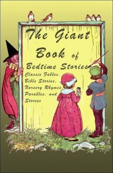 Hardcover The Giant Book of Bedtime Stories: Classic Nursery Rhymes, Bible Stories, Fables, Proverbs, and Stories Book