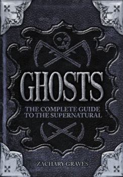 Hardcover Ghosts: The Complete Guide to the Supernatural Book