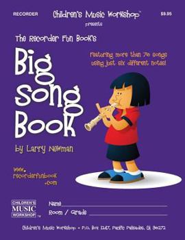 Paperback The Recorder Fun Book's Big Song Book: Featuring More than Seventy Songs Using Just Six Different Notes Book