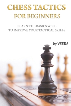 Paperback Chess Tactics for Beginners: Learn the basics well to improve your tactical skills Book