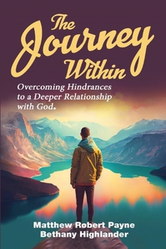Paperback The Journey Within: Overcoming Hindrances to a Deeper Relationship with God Book