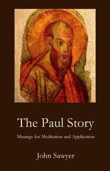 Paperback The Paul Story: Musings for Meditation and Application Book