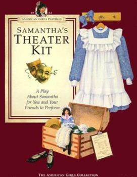 Samantha's Theater Kit: A Play About Samantha for You and Your Friends to Perform (American Girls Collection) - Book  of the American Girl: Samantha