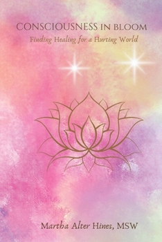Paperback Consciousness In Bloom: Finding Healing for a Hurting World In All of Who We Are Book