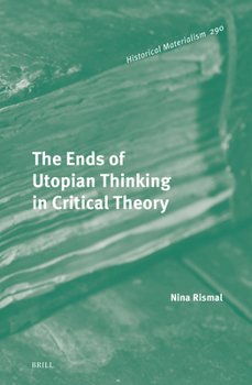 Hardcover The Ends of Utopian Thinking in Critical Theory Book