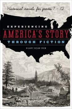 Paperback Experiencing America's Story Through Fiction: Historical Novels for Grades 7-12 Book