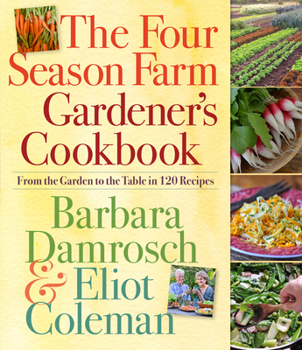 Paperback The Four Season Farm Gardener's Cookbook: From the Garden to the Table in 120 Recipes Book