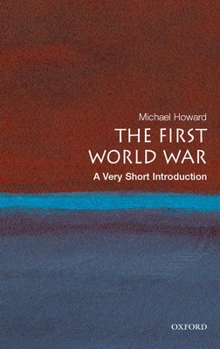 The First World War: A Very Short Introduction (Very Short Introductions) - Book  of the Oxford's Very Short Introductions series
