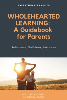Paperback Wholehearted Learning: A Guidebook for Parents Book
