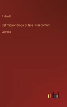 Hardcover Del miglior modo di fare i vini comuni: Operetta [Italian] Book