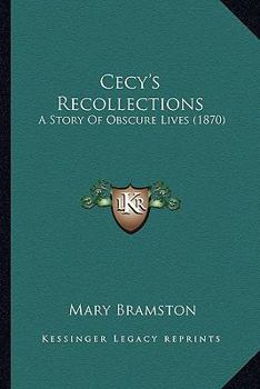 Paperback Cecy's Recollections: A Story Of Obscure Lives (1870) Book