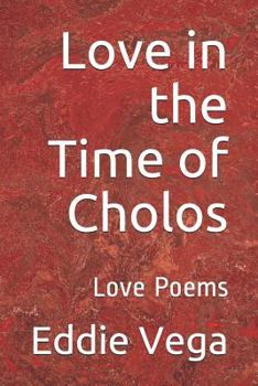 Paperback Love in the Time of Cholos: Love Poems Book