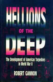 Paperback Hellions of the Deep: The Development of American Torpedoes in World War II Book