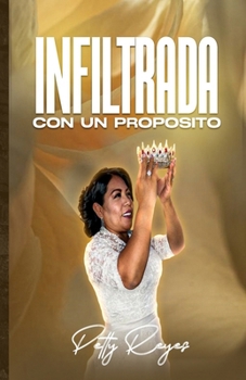 Paperback Infiltrada Con Un Proposito [Spanish] Book