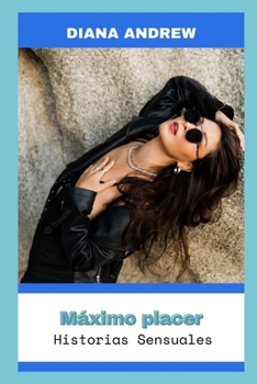 M?ximo placer: Historias Sensuales