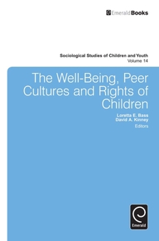 The Well-being, Peer Cultures and Rights of Children (Sociological Studies of Children and Youth)
