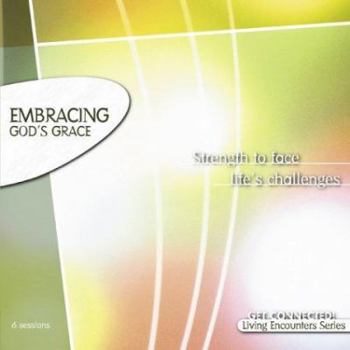 Embracing God's Grace - Book  of the Living Encounters Series