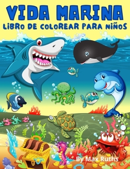 Vida Marina Libro De Colorear Para Niños: Descubra animales y criaturas marinas únicas/ Libro de actividades para niños, niñas, niños pequeños y ... y muchos mas/para 4-8,