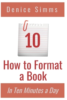 Paperback How to Format a Book in Ten Minutes a Day Book