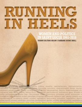 Paperback Running in Heels: Women and Politics in Saint Lucia (1961-2016) Book