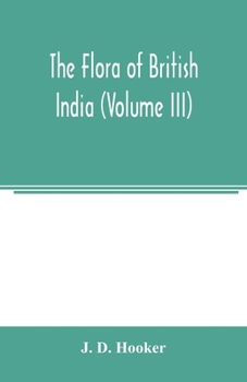 Paperback The flora of British India (Volume III) Book