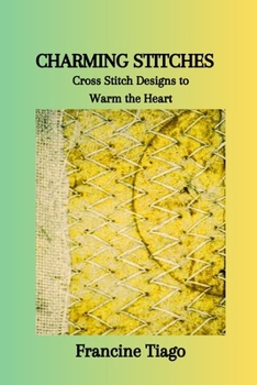 Paperback Charming Stitches: Cross Stitch Designs to Warm the Heart Book