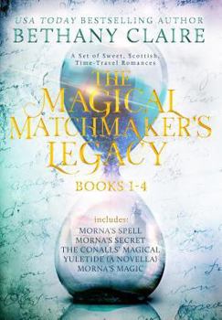 Hardcover The Magical Matchmaker's Legacy: Books 1-4: Sweet, Scottish, Time Travel Romances Book