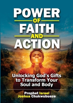 Power of Faith and Action: Unlocking God's Gifts to Transform Your Soul and Body (Early Morning with God)