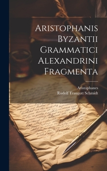 Hardcover Aristophanis Byzantii Grammatici Alexandrini Fragmenta [Greek, Ancient (To 1453)] Book