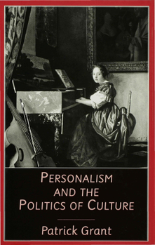 Personalism And The Politics Of Culture: Readings In Literature And Religion From The New Testament To The Poetry Of Northern Ireland