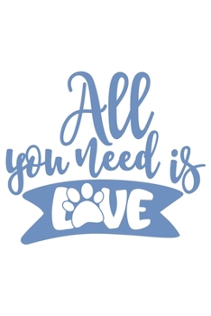 All You Need Is Love: Lined Blank Notebook Journal With Funny Sassy Sayings, Great Gifts For Coworkers, Employees, Women, And Family