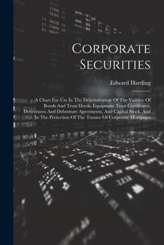 Paperback Corporate Securities: A Chart For Use In The Determination Of The Vaildity Of Bonds And Trust Deeds, Equipment Trust Certificates, Debenture Book