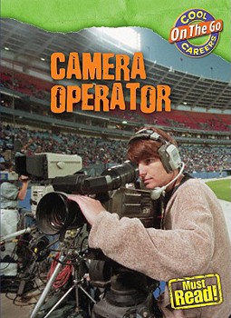 Camera Operator - Book  of the Cool Careers: On the Go