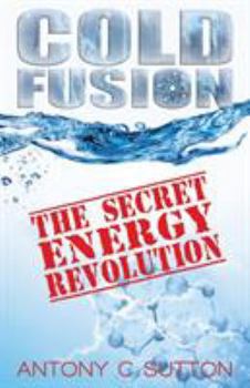 Paperback Cold Fusion - The Secret Energy Revolution: The Secret Energy Revolution Book