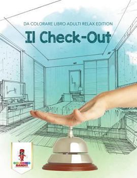 Paperback Il Check-Out: Da Colorare Libro Adulti Relax Edition [Italian] Book