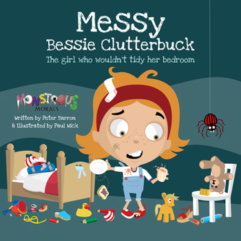 Paperback Messy Bessy Clutterbuck: The Girl Who Wouldn't Tidy Her Bedroom Book