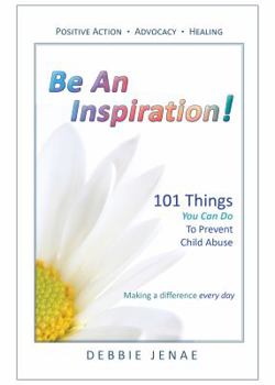 Perfect Paperback Be An Inspiration! 101 Things You Can Do To Prevent Child Abuse Book