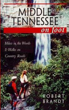 Paperback Middle Tennessee on Foot Hikes in the Woods & Walks on Country Roads Book