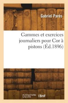 Paperback Gammes et exercices journaliers pour Cor à pistons [French] Book